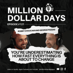 Episode 121 graphic featuring bold white text on black background reading "You're Underestimating How Fast Everything Is About To Change" with Million Dollar Days branding and microphone logo with money icon.