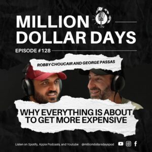 Episode 128 of the Million Dollar Days podcast discussing rising costs and why prices across the board are set to increase.