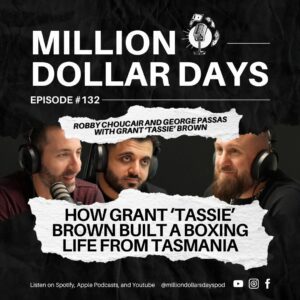 Podcast cover art for Million Dollar Days Episode 132 about how Grant Tassie Brown built a boxing career out of Tasmania