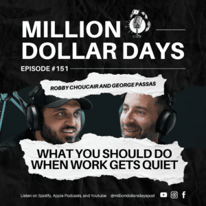 What You Should Do When Work Gets Quiet 1 Episode 151 title card for the Million Dollar Days podcast, "What You Should Do When Work Gets Quiet."